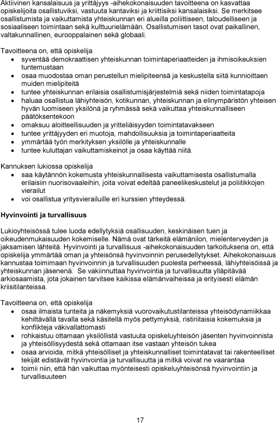 Osallistumisen tasot ovat paikallinen, valtakunnallinen, eurooppalainen sekä globaali.