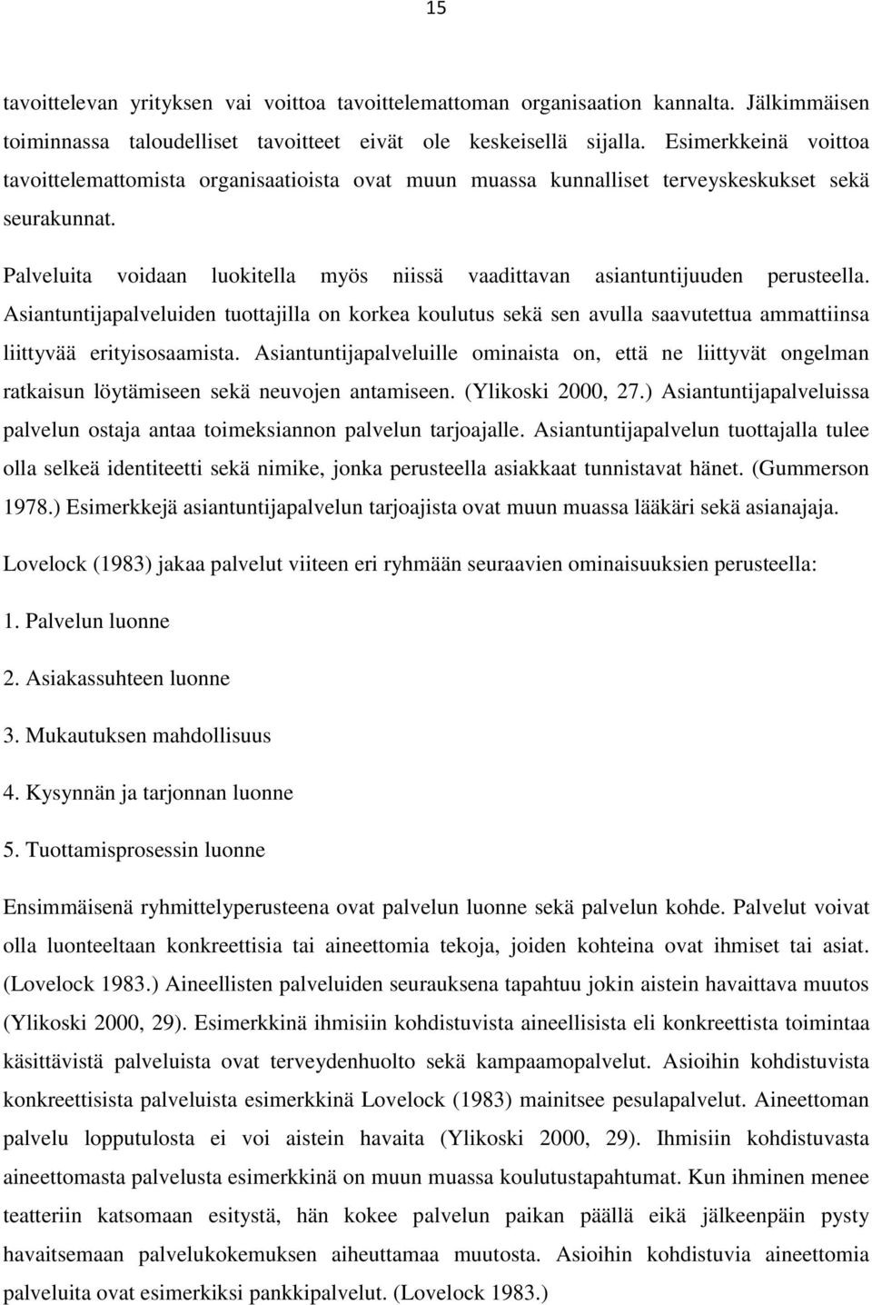 Palveluita voidaan luokitella myös niissä vaadittavan asiantuntijuuden perusteella.