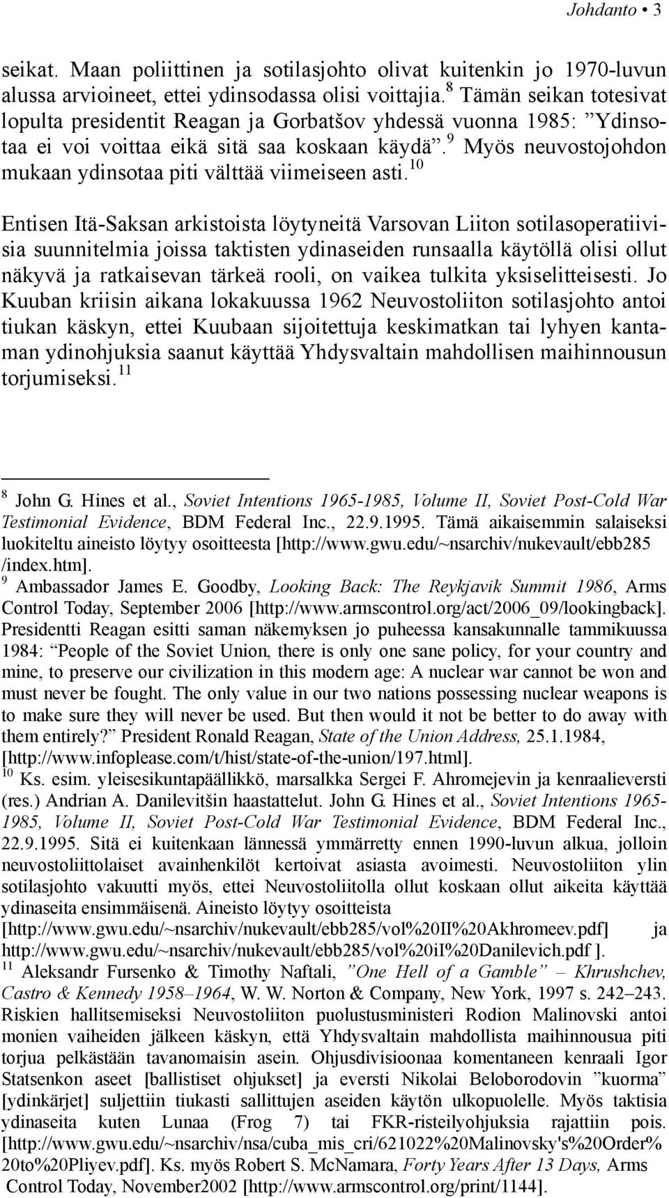 9 Myös neuvostojohdon mukaan ydinsotaa piti välttää viimeiseen asti.