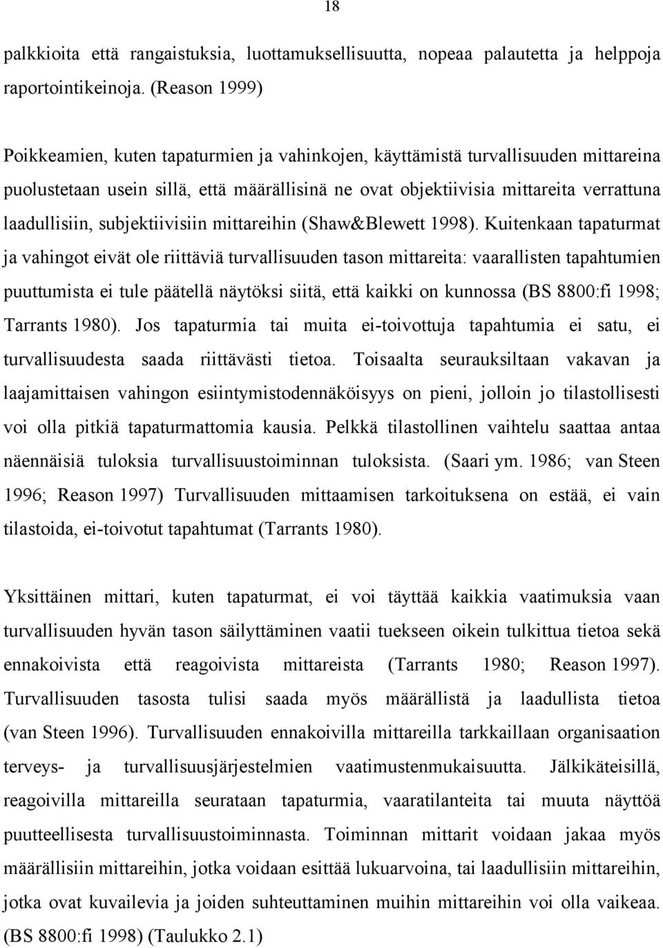 subjektiivisiin mittareihin (Shaw&Blewett 1998).
