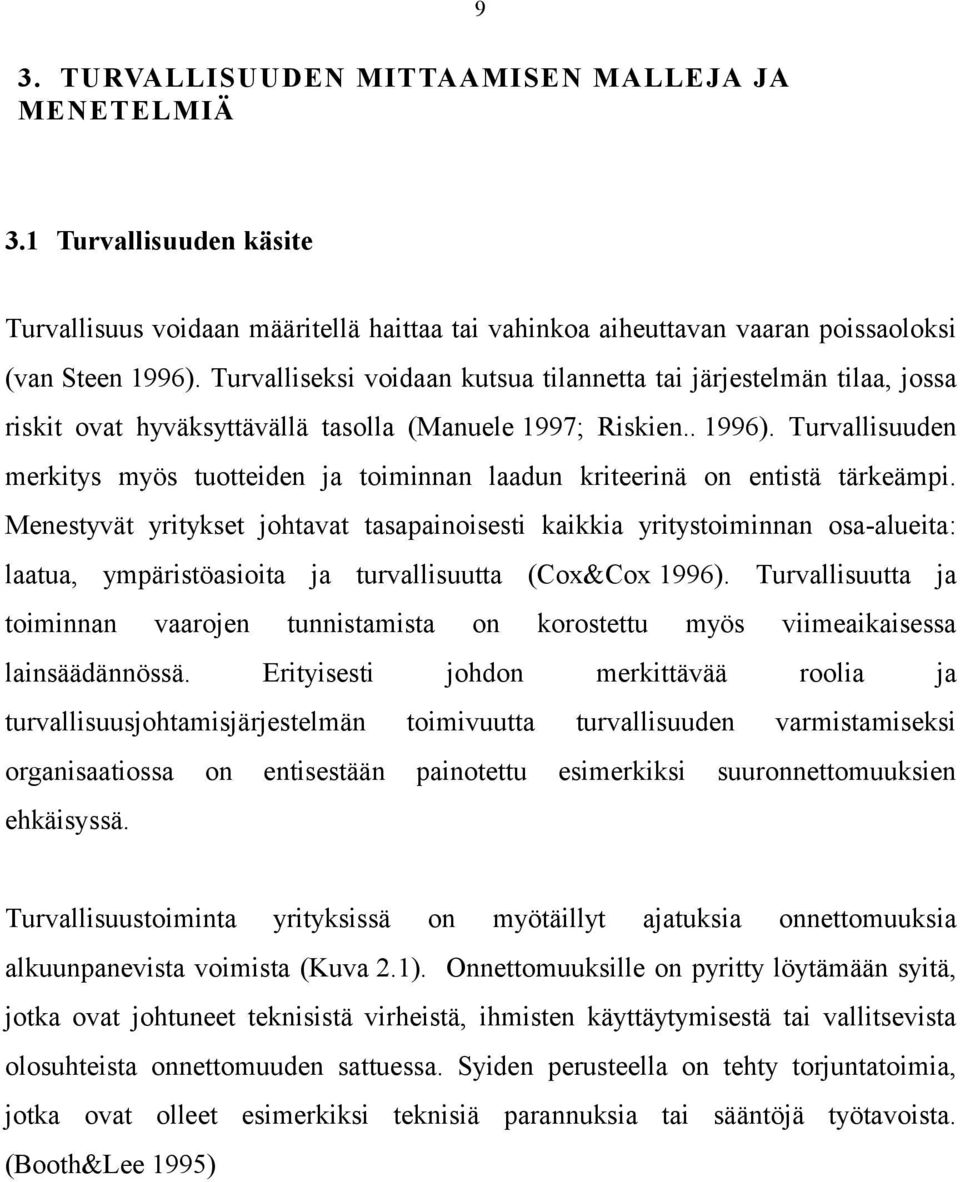 Turvallisuuden merkitys myös tuotteiden ja toiminnan laadun kriteerinä on entistä tärkeämpi.
