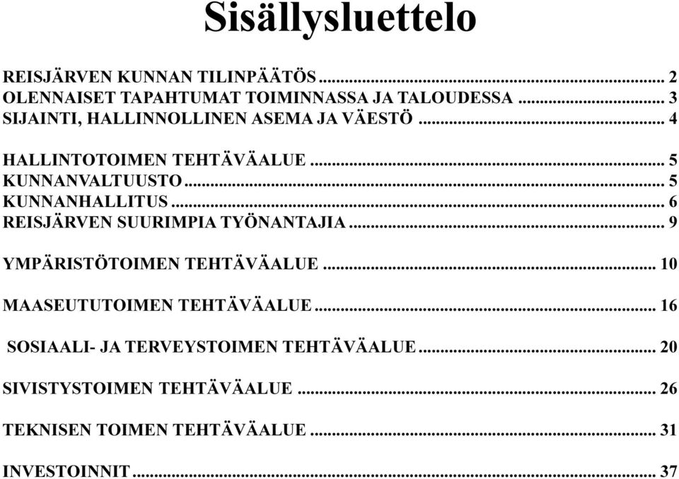 .. 5 KUNNANHALLITUS...6 REISJÄRVEN SUURIMPIA TYÖNANTAJIA... 9 YMPÄRISTÖTOIMEN TEHTÄVÄALUE.