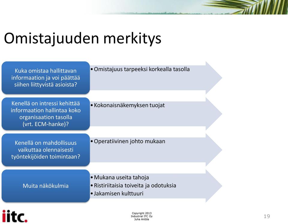 tasolla (vrt. ECM-hanke)? Kenellä on mahdollisuus vaikuttaa olennaisesti työntekijöiden toimintaan?