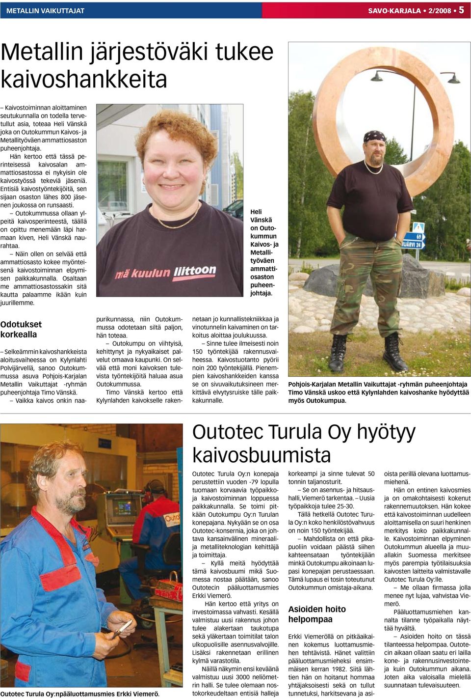 Entisiä kaivostyöntekijöitä, sen sijaan osaston lähes 800 jäsenen joukossa on runsaasti.