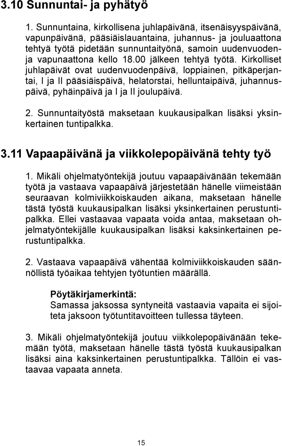 18.00 jälkeen tehtyä työtä.