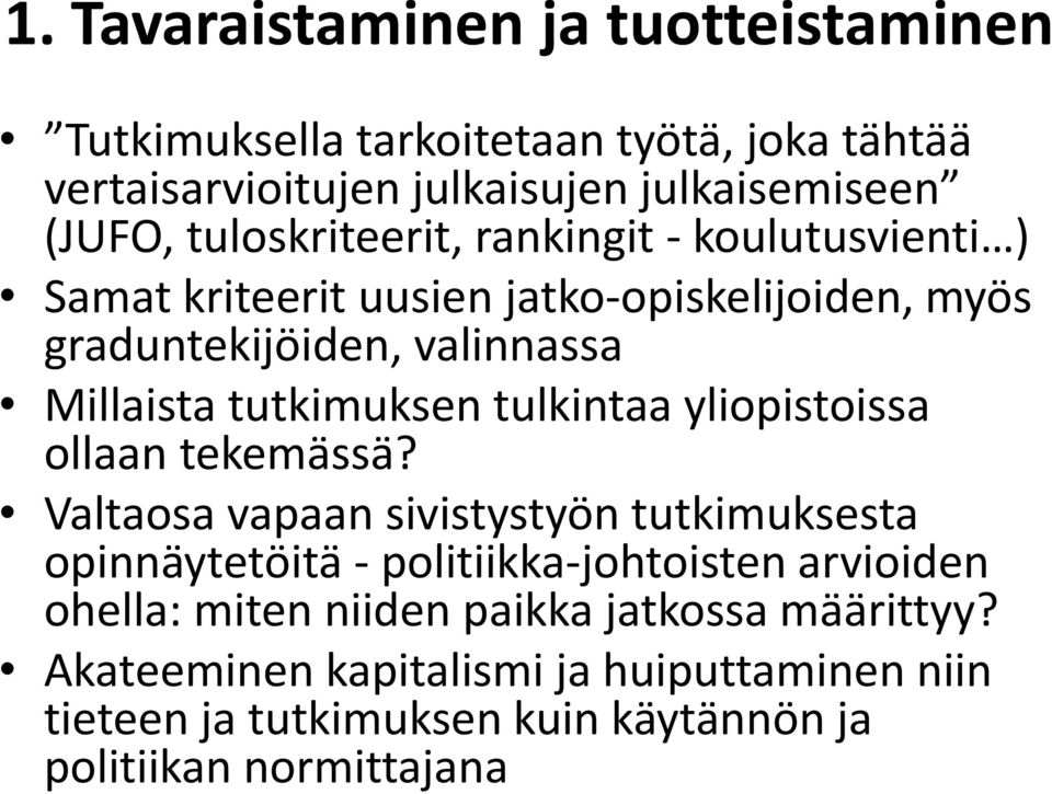 tutkimuksen tulkintaa yliopistoissa ollaan tekemässä?