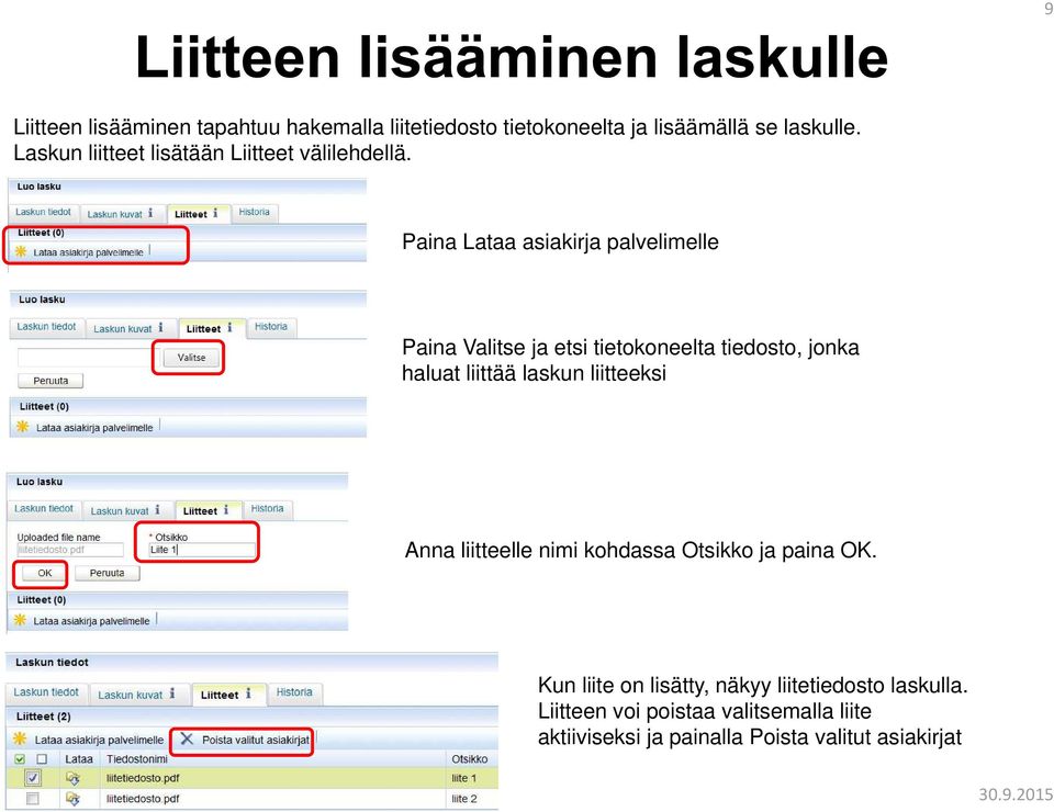 Paina Lataa asiakirja palvelimelle Paina Valitse ja etsi tietokoneelta tiedosto, jonka haluat liittää laskun