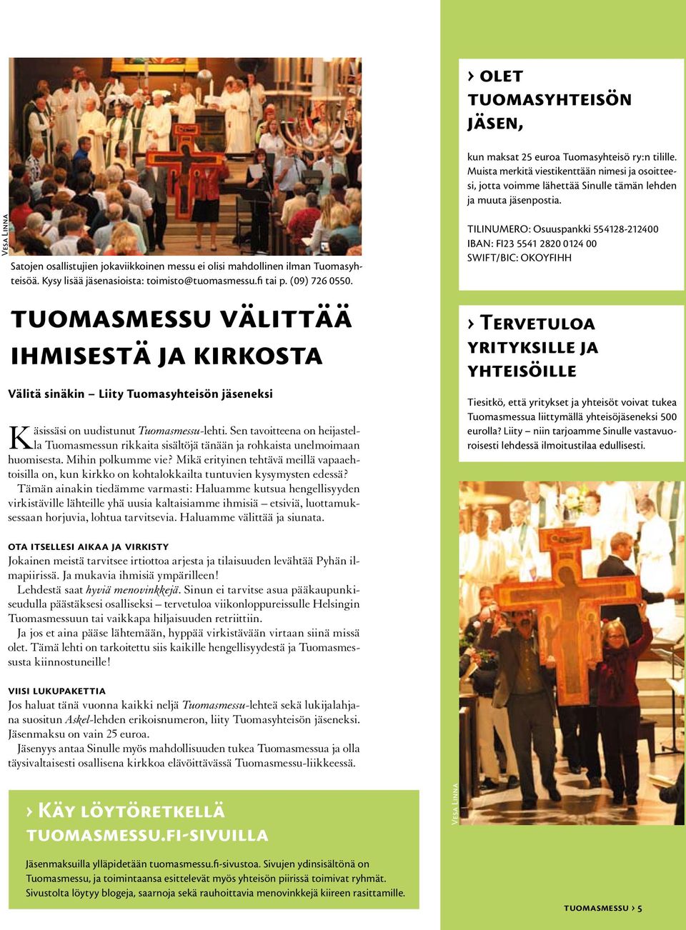 tuomasmessu välittää ihmisestä ja kirkosta Välitä sinäkin Liity Tuomasyhteisön jäseneksi Käsissäsi on uudistunut Tuomasmessu-lehti.