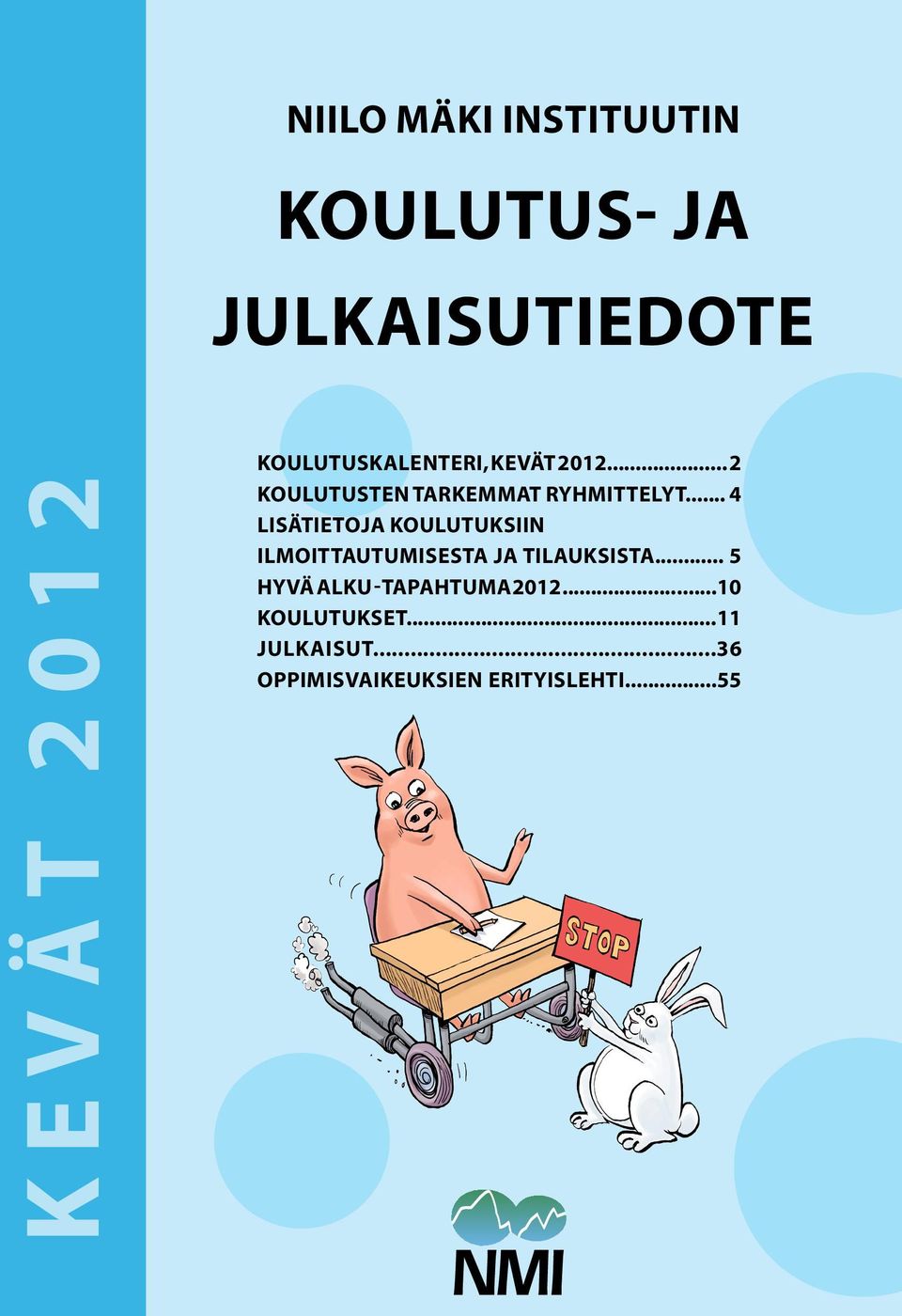 .. 4 lisätietoja koulutuksiin ilmoittautumisesta ja tilauksista.