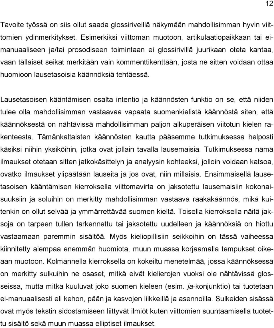 josta ne sitten voidaan ottaa huomioon lausetasoisia käännöksiä tehtäessä.