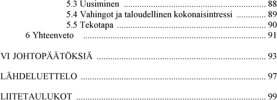 kokonaisintressi... 89 5.5 Tekotapa.