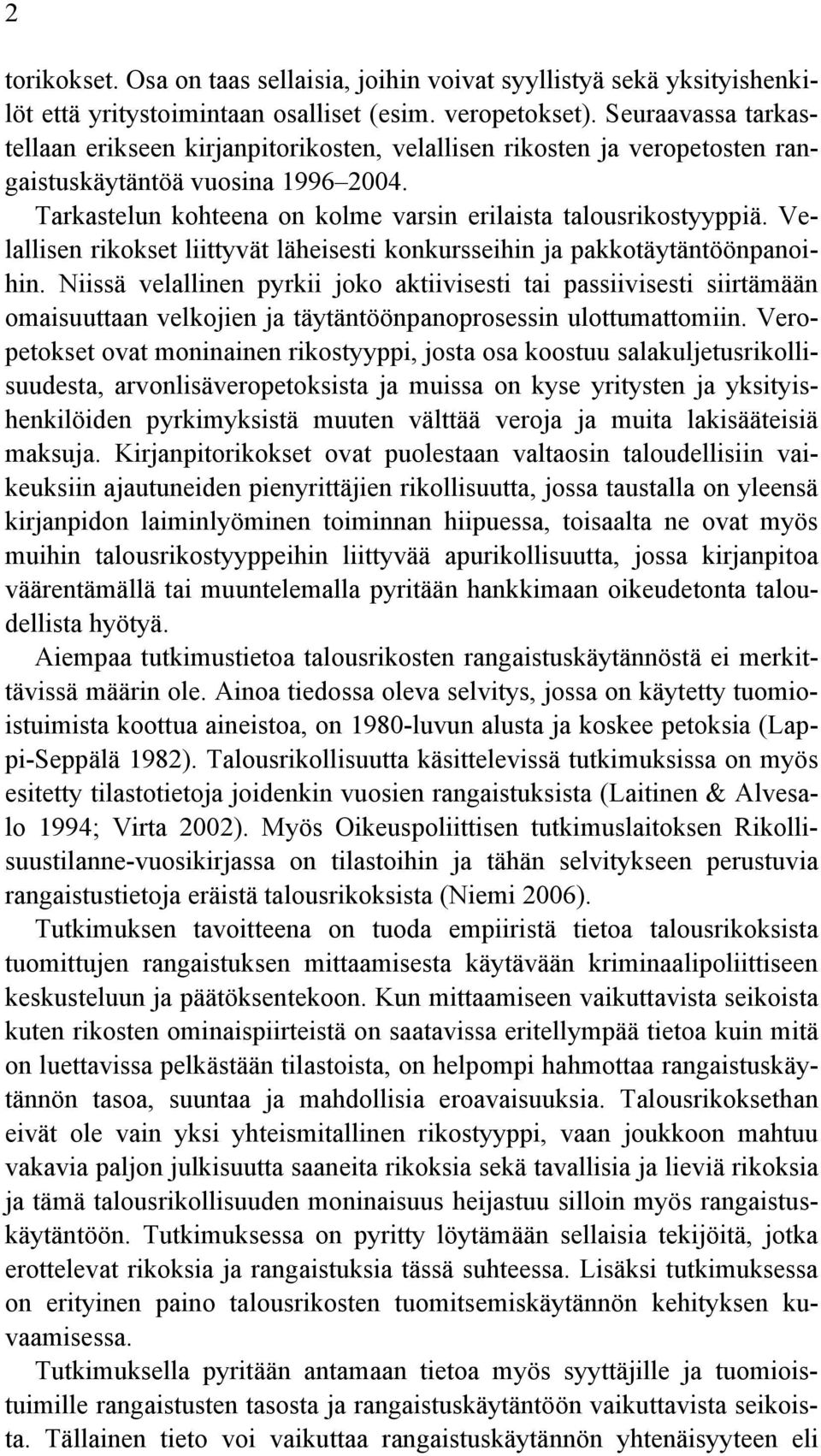 Velallisen rikokset liittyvät läheisesti konkursseihin ja pakkotäytäntöönpanoihin.