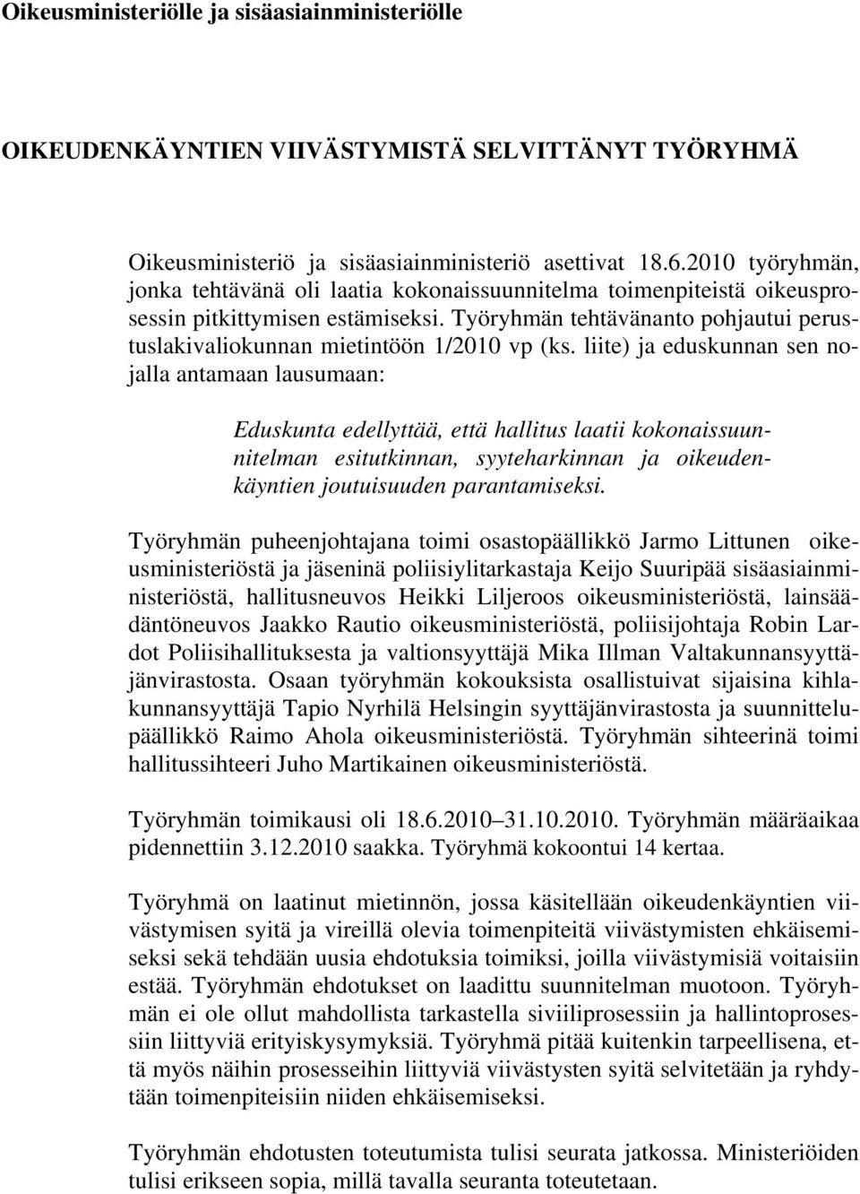 Työryhmän tehtävänanto pohjautui perustuslakivaliokunnan mietintöön 1/2010 vp (ks.