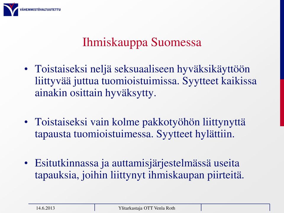 Toistaiseksi vain kolme pakkotyöhön liittynyttä tapausta tuomioistuimessa.