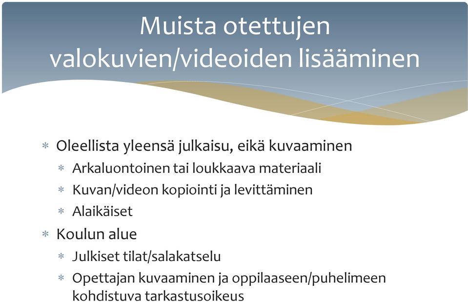 Kuvan/videon kopiointi ja levittäminen Alaikäiset Koulun alue Julkiset