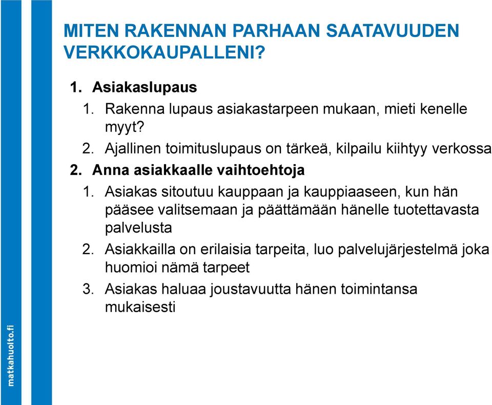 Ajallinen toimituslupaus on tärkeä, kilpailu kiihtyy verkossa 2. Anna asiakkaalle vaihtoehtoja 1.
