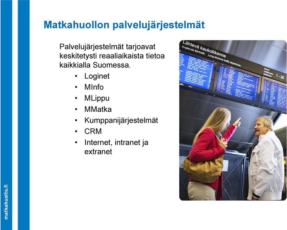 reaaliaikaista tietoa kaikkialla Suomessa.