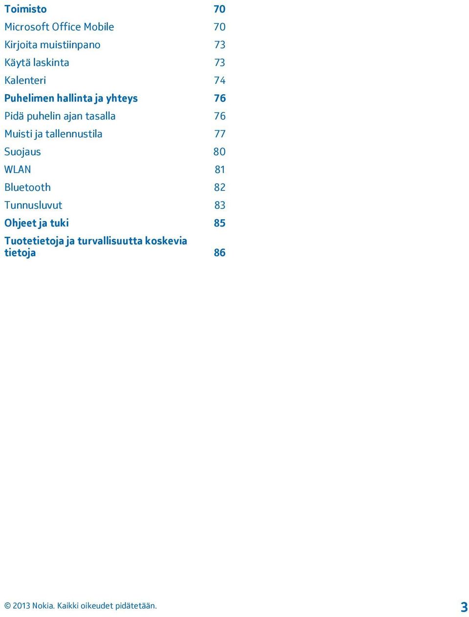 tasalla 76 Muisti ja tallennustila 77 Suojaus 80 WLAN 81 Bluetooth 82