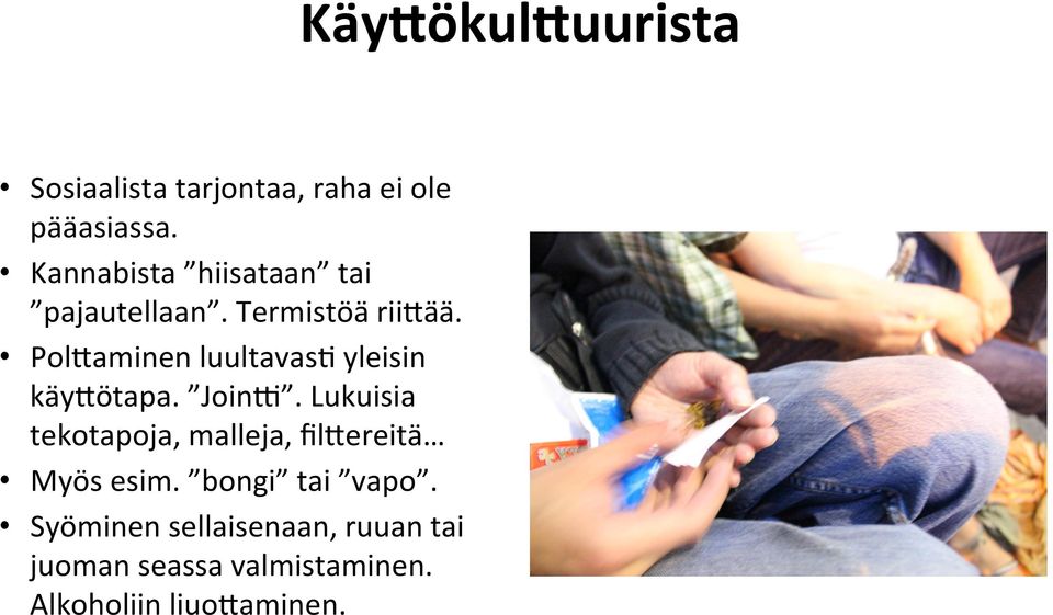 Pol<aminen luultavas: yleisin käy<ötapa. JoinH.