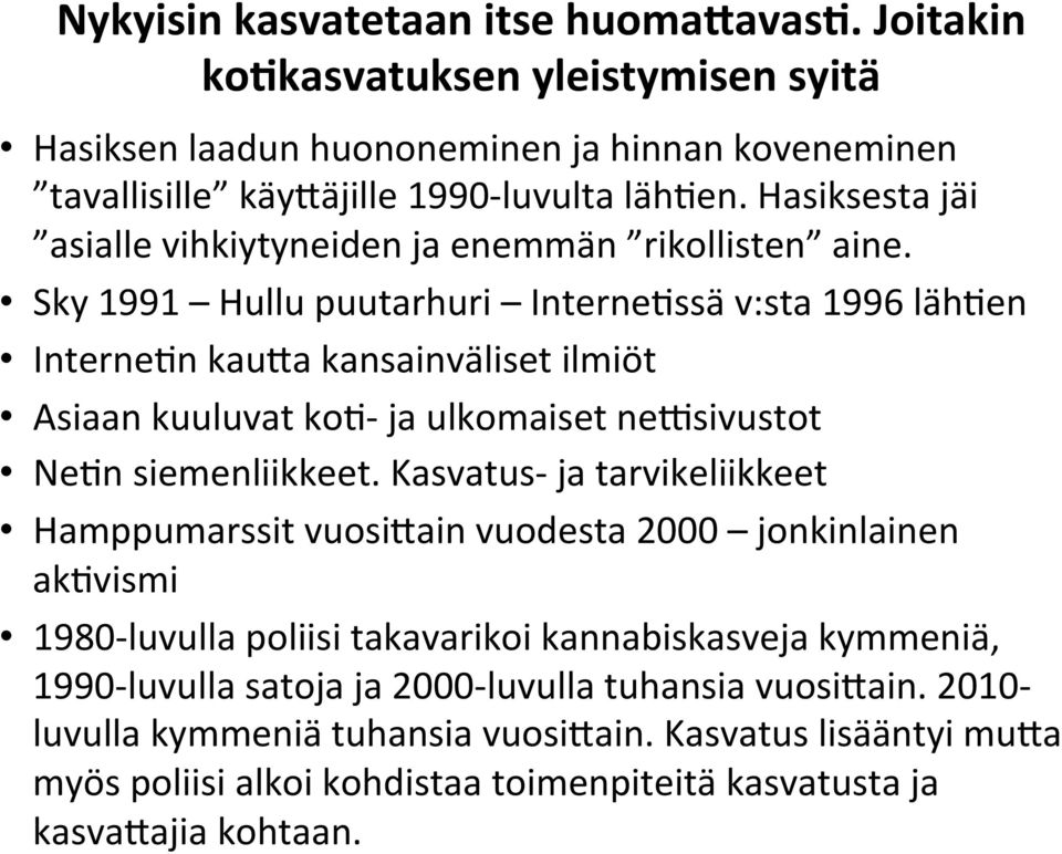 Sky 1991 Hullu puutarhuri Interne:ssä v:sta 1996 läh:en Interne:n kau<a kansainväliset ilmiöt Asiaan kuuluvat ko:- ja ulkomaiset nehsivustot Ne:n siemenliikkeet.