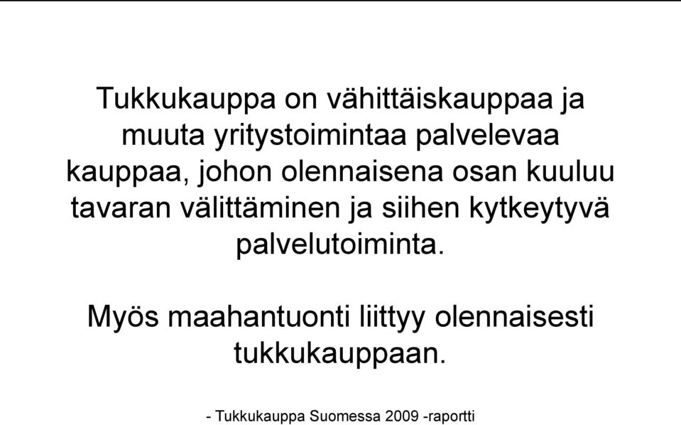 välittäminen ja siihen kytkeytyvä palvelutoiminta.
