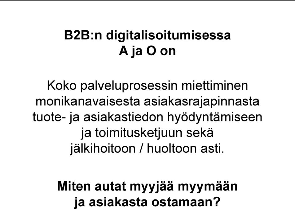 asiakastiedon hyödyntämiseen ja toimitusketjuun sekä