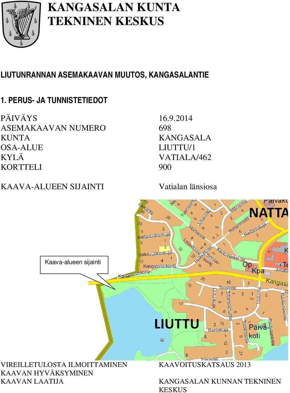 2014 ASEMAKAAVAN NUMERO 698 KUNTA KANGASALA OSA-ALUE LIUTTU/1 KYLÄ VATIALA/462 KORTTELI 900