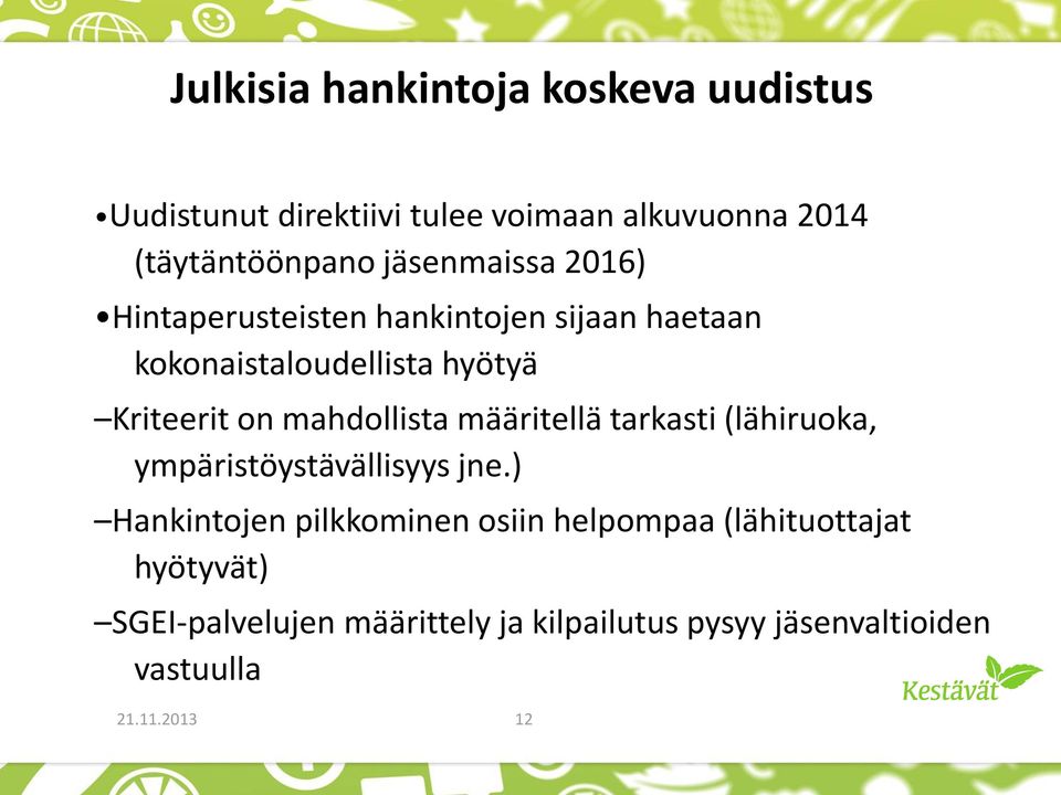 mahdollista määritellä tarkasti (lähiruoka, ympäristöystävällisyys jne.