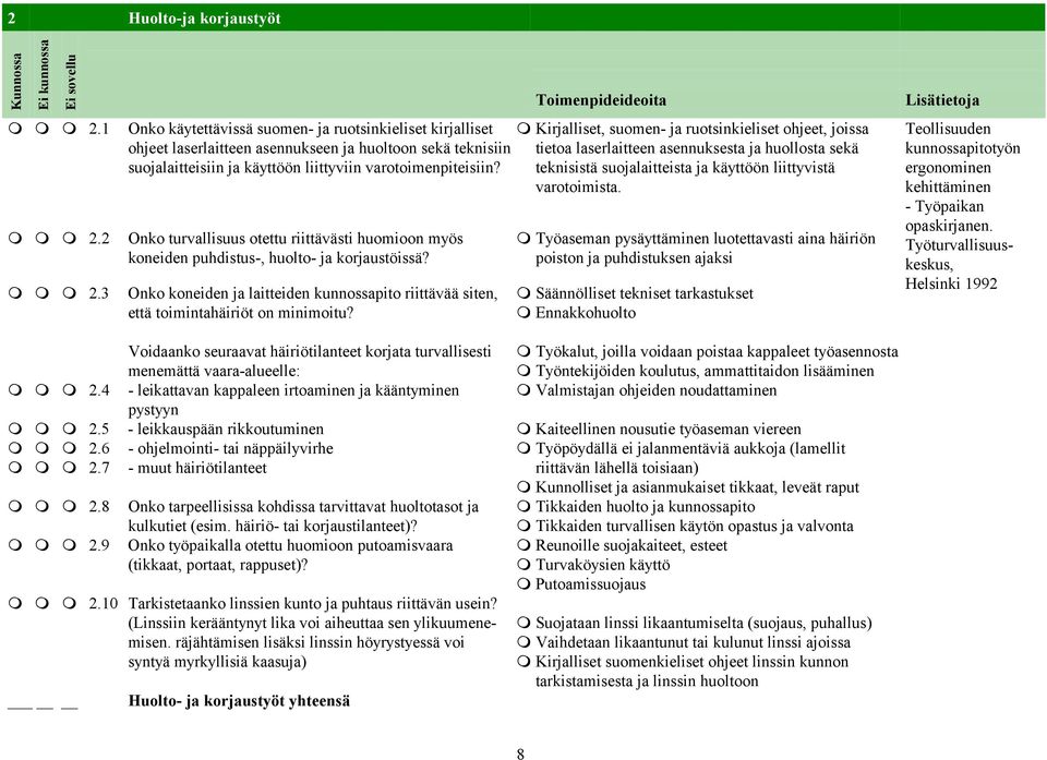 Onko turvallisuus otettu riittävästi huomioon myös koneiden puhdistus-, huolto- ja korjaustöissä?