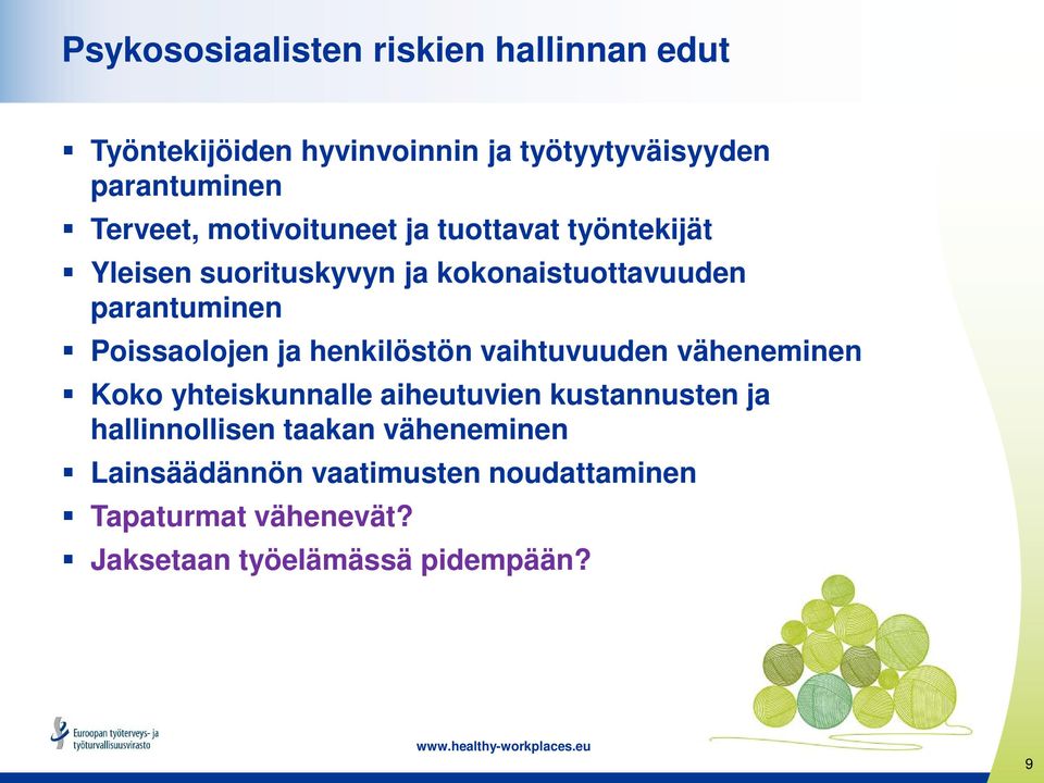 Poissaolojen ja henkilöstön vaihtuvuuden väheneminen Koko yhteiskunnalle aiheutuvien kustannusten ja