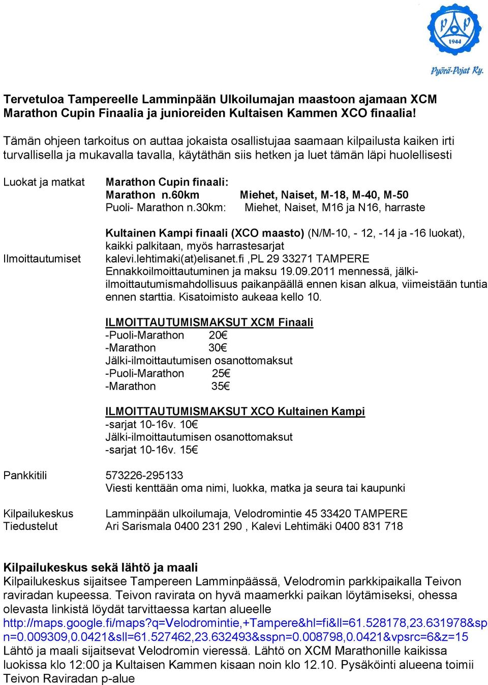 Ilmoittautumiset Marathon Cupin finaali: Marathon n.60km Miehet, Naiset, M-18, M-40, M-50 Puoli- Marathon n.