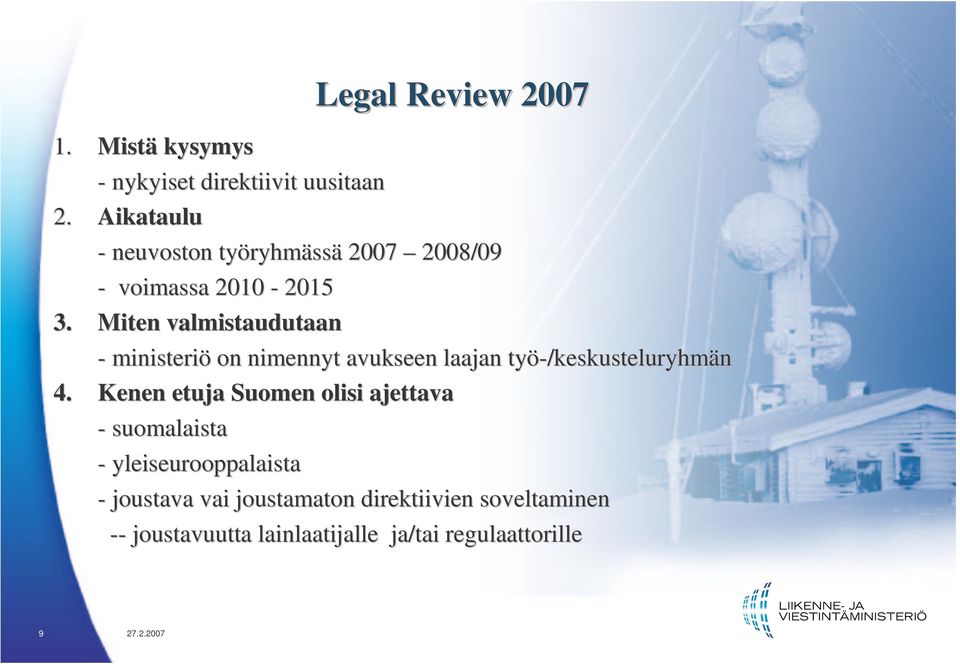 Miten valmistaudutaan - ministeriö on nimennyt avukseen laajan työ-/keskusteluryhm /keskusteluryhmän 4.