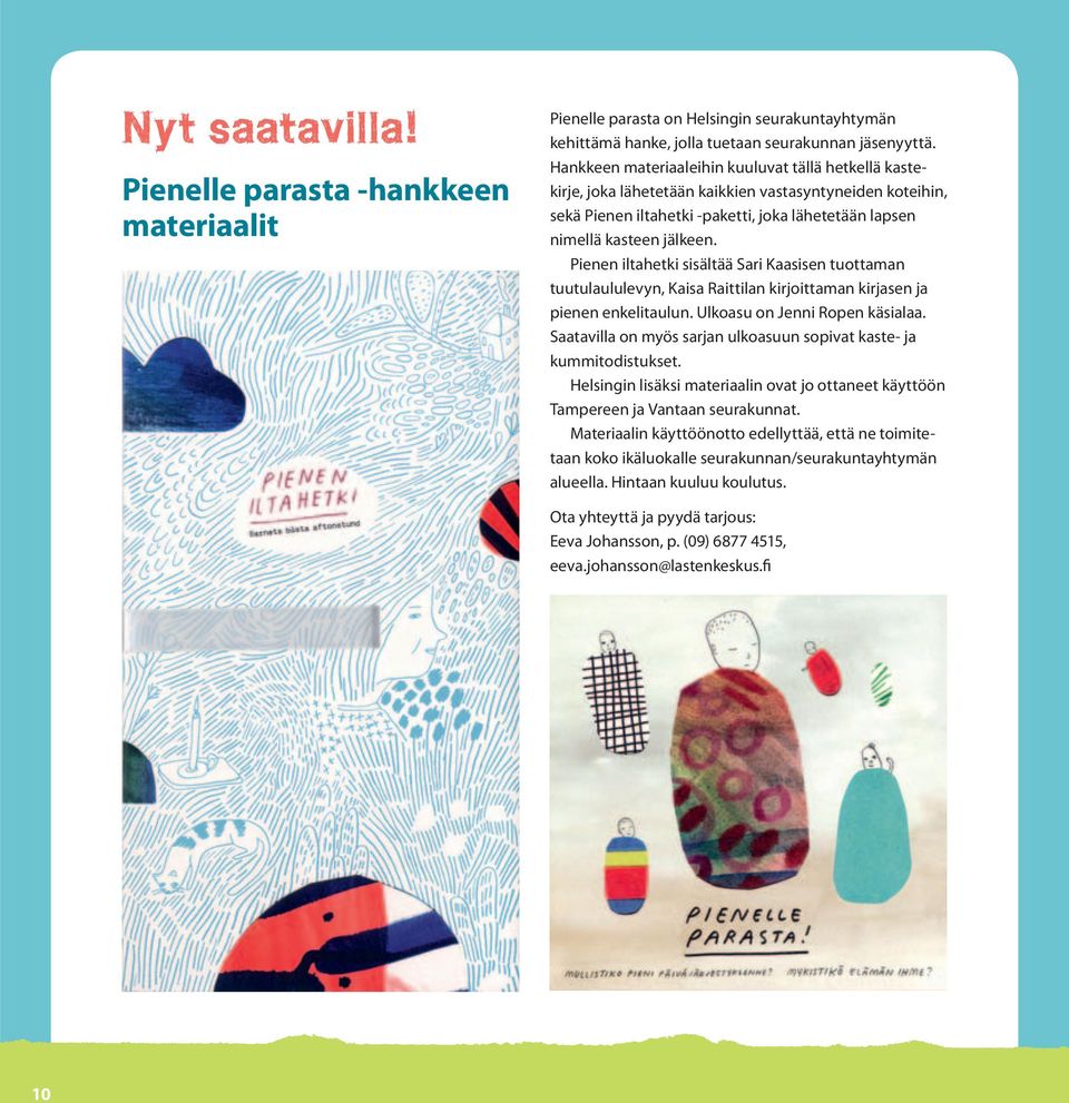 Pienen iltahetki sisältää Sari Kaasisen tuottaman tuutulaululevyn, Kaisa Raittilan kirjoittaman kirjasen ja pienen enkelitaulun. Ulkoasu on Jenni Ropen käsialaa.