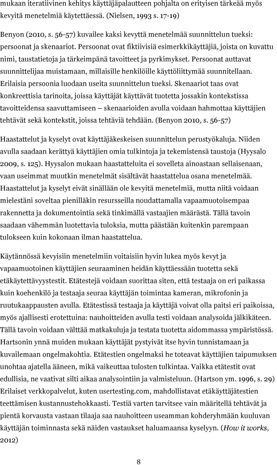 Persoonat ovat fiktiivisiä esimerkkikäyttäjiä, joista on kuvattu nimi, taustatietoja ja tärkeimpänä tavoitteet ja pyrkimykset.