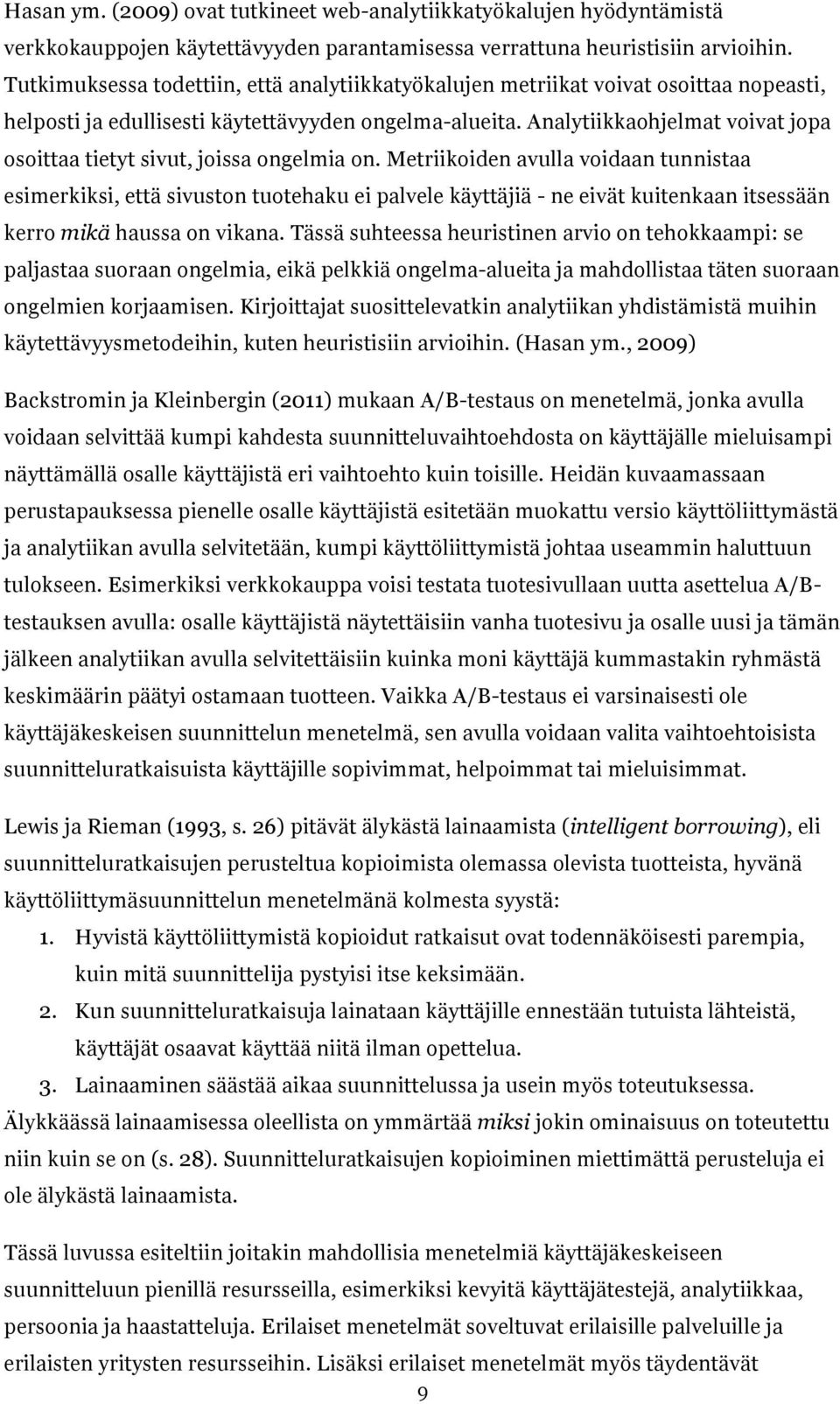 Analytiikkaohjelmat voivat jopa osoittaa tietyt sivut, joissa ongelmia on.