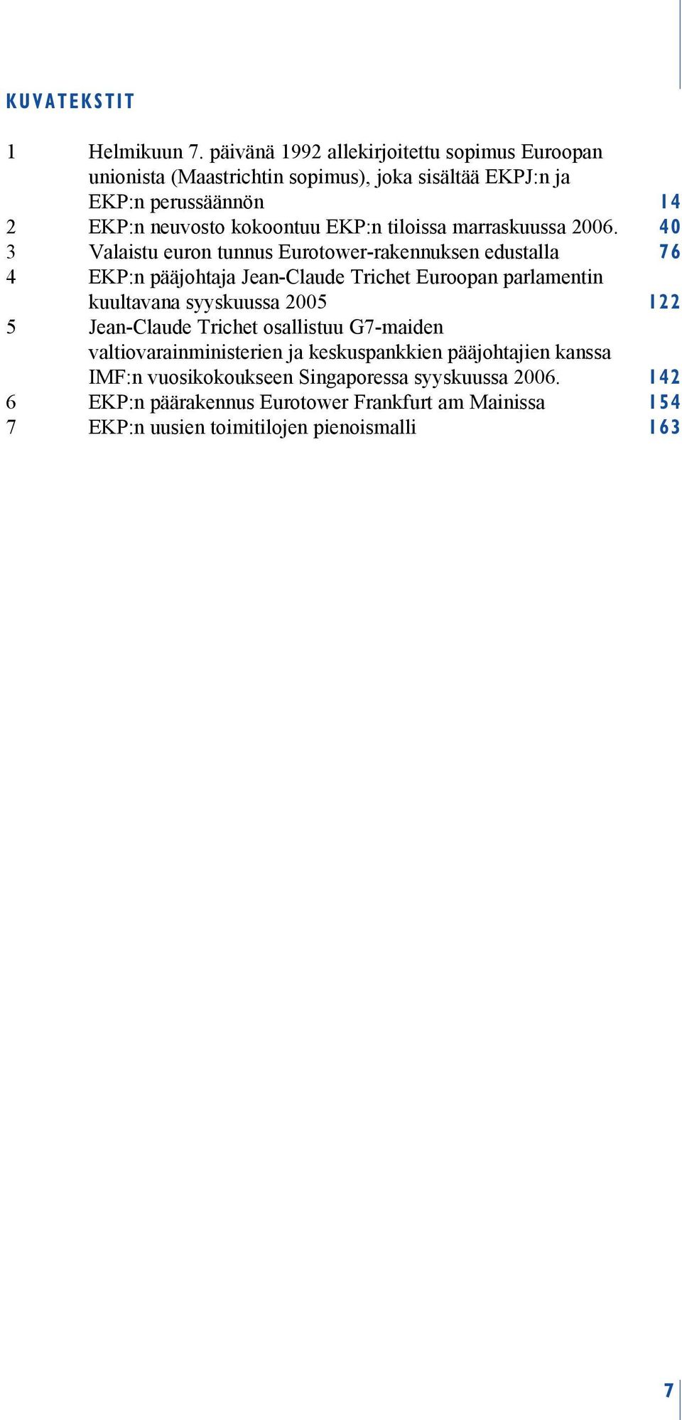 EKP:n tiloissa marraskuussa 2006.