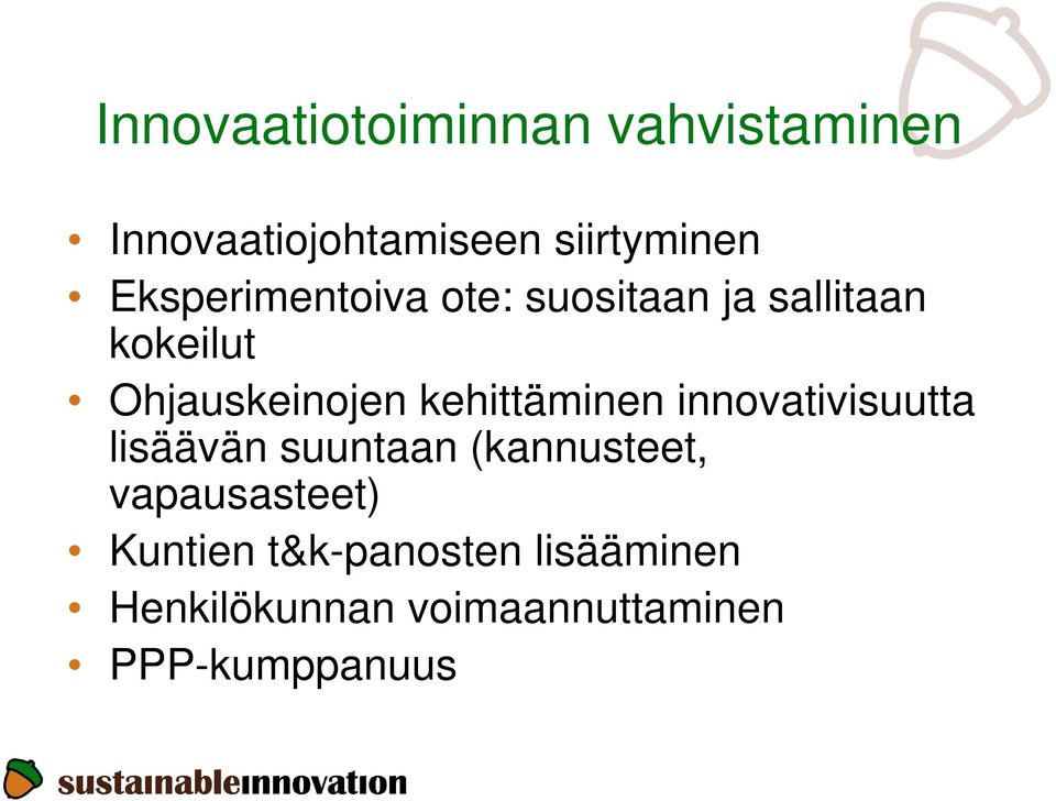 kehittäminen innovativisuutta lisäävän suuntaan (kannusteet,