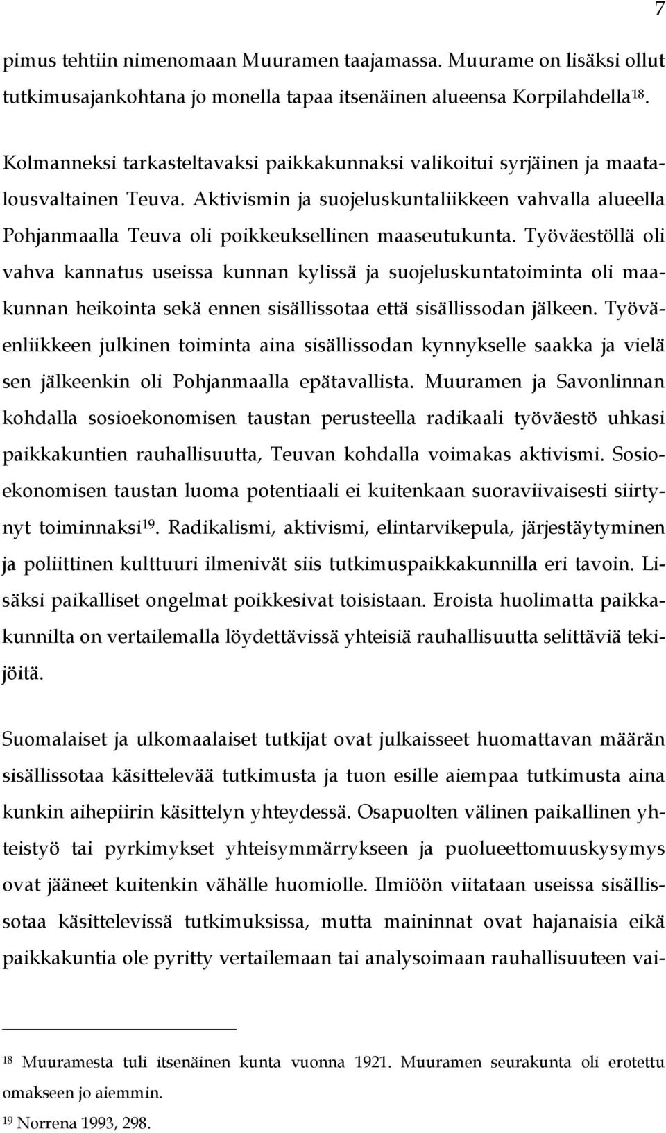 Aktivismin ja suojeluskuntaliikkeen vahvalla alueella Pohjanmaalla Teuva oli poikkeuksellinen maaseutukunta.