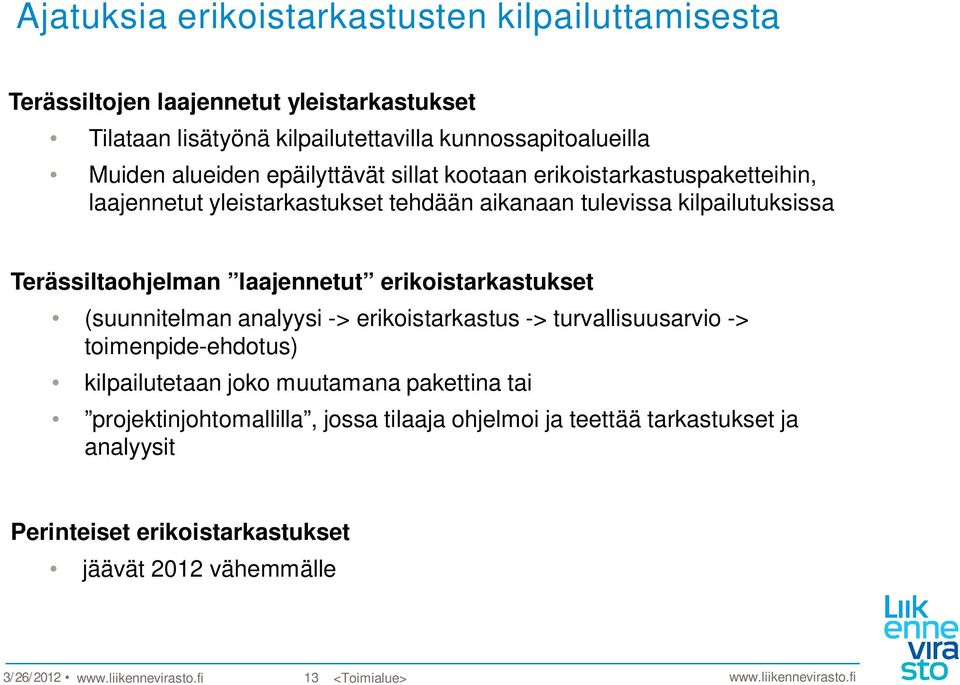 erikoistarkastukset (suunnitelman analyysi -> erikoistarkastus -> turvallisuusarvio -> toimenpide-ehdotus) kilpailutetaan joko muutamana pakettina tai