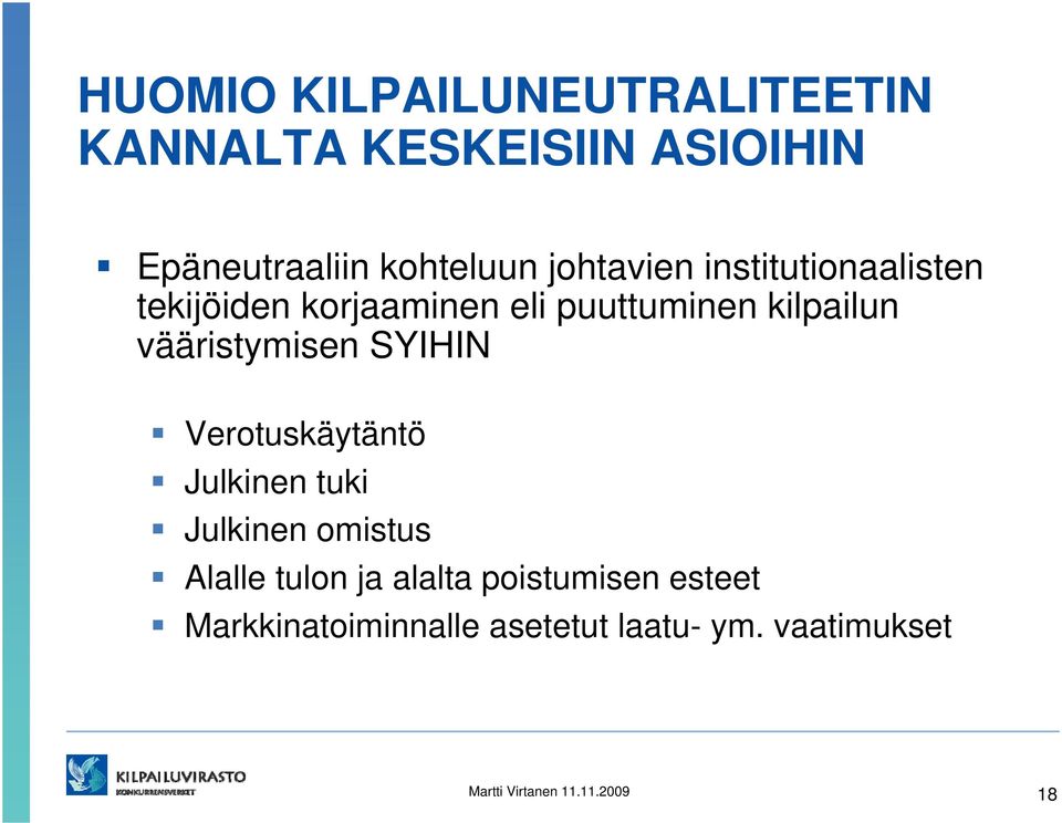 vääristymisen SYIHIN Verotuskäytäntö Julkinen tuki Julkinen omistus Alalle tulon ja