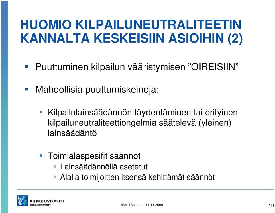 erityinen kilpailuneutraliteettiongelmia säätelevä (yleinen) lainsäädäntö Toimialaspesifit