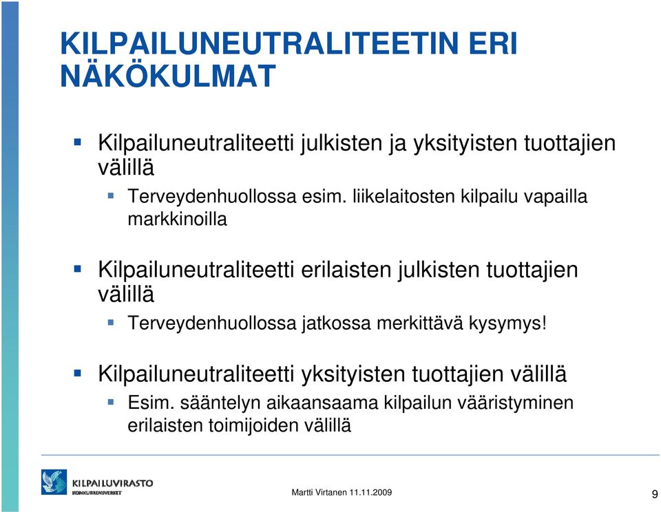 liikelaitosten kilpailu vapailla markkinoilla Kilpailuneutraliteetti erilaisten julkisten tuottajien välillä