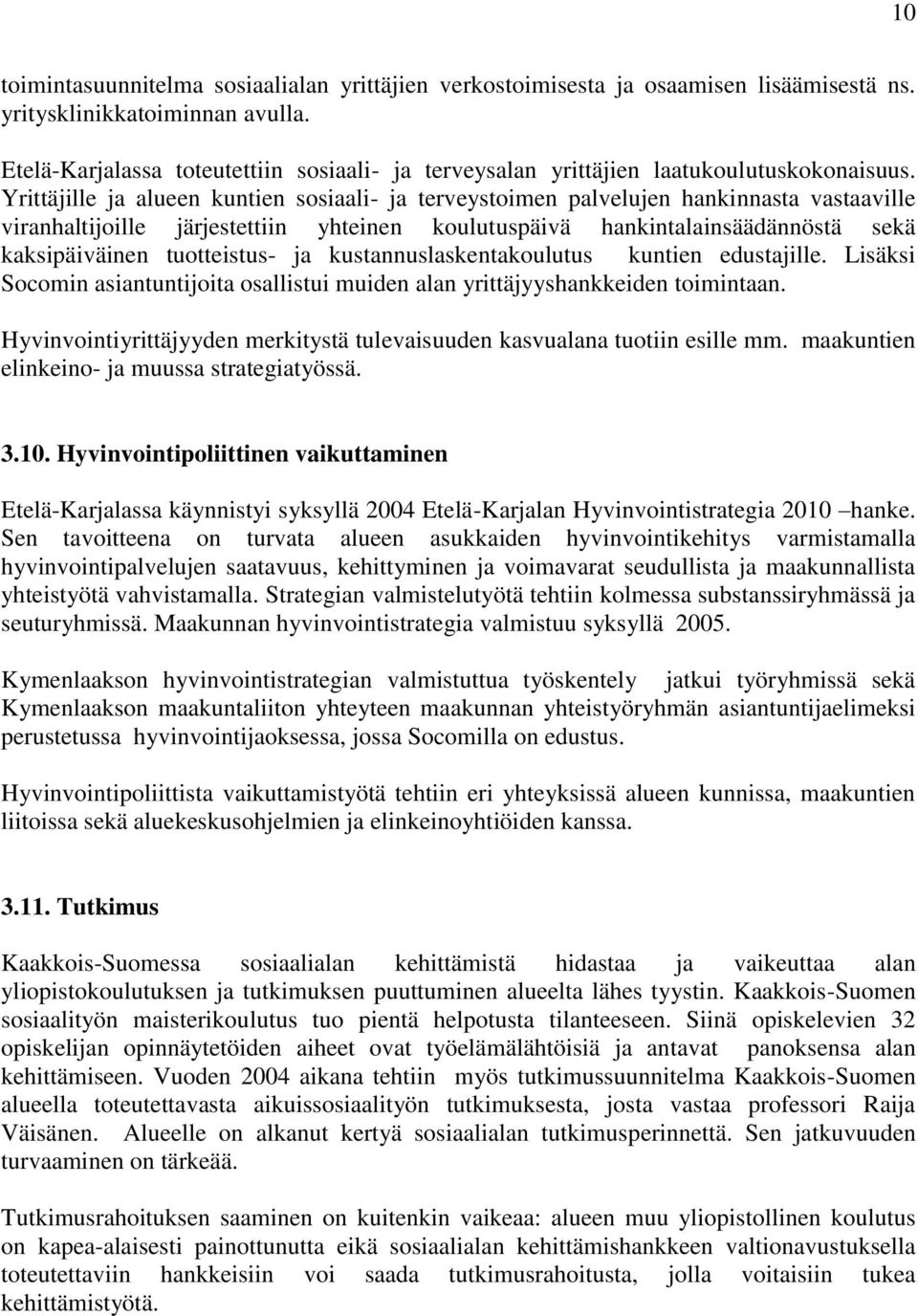 Yrittäjille ja alueen kuntien sosiaali- ja terveystoimen palvelujen hankinnasta vastaaville viranhaltijoille järjestettiin yhteinen koulutuspäivä hankintalainsäädännöstä sekä kaksipäiväinen