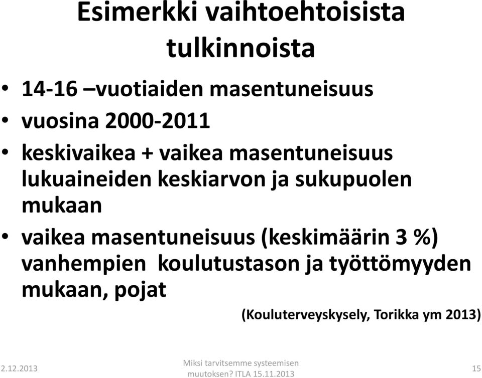 masentuneisuus (keskimäärin 3 %) vanhempien koulutustason ja työttömyyden mukaan, pojat