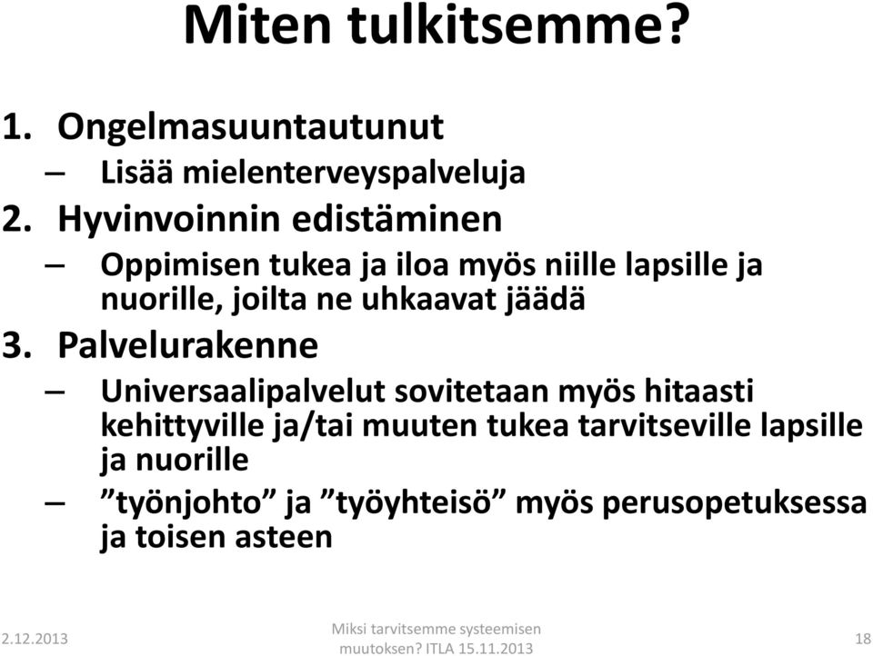 Palvelurakenne Universaalipalvelut sovitetaan myös hitaasti kehittyville ja/tai muuten tukea tarvitseville