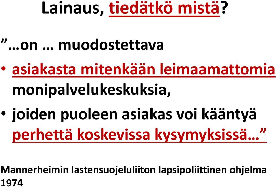 monipalvelukeskuksia, joiden puoleen asiakas voi kääntyä