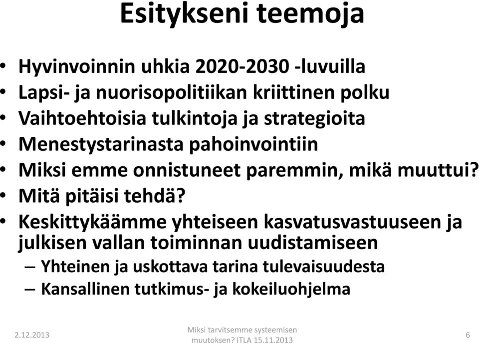 Mitä pitäisi tehdä?