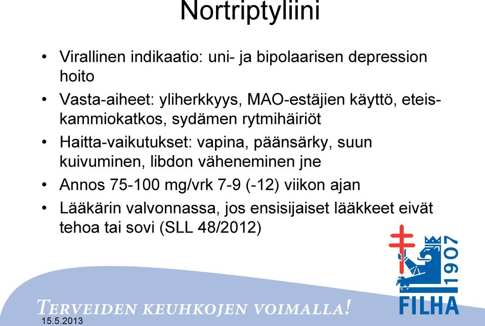 Haitta-vaikutukset: vapina, päänsärky, suun kuivuminen, libdon väheneminen jne Annos 75-100