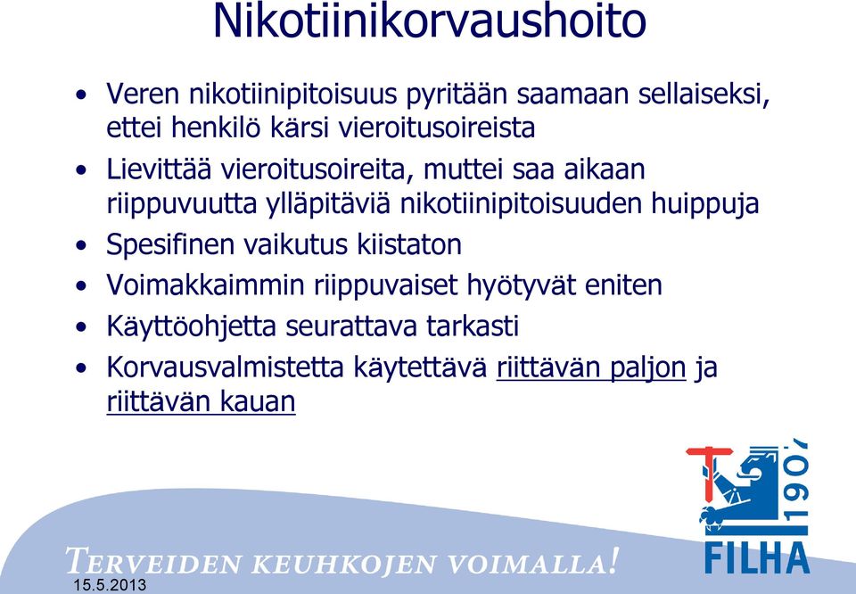 nikotiinipitoisuuden huippuja Spesifinen vaikutus kiistaton Voimakkaimmin riippuvaiset hyötyvät