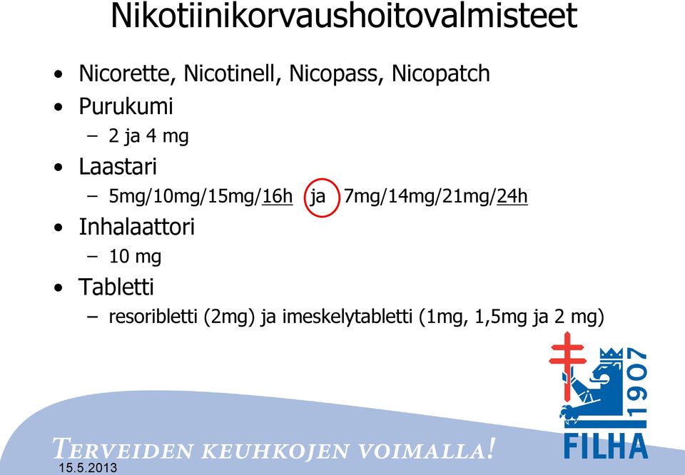 5mg/10mg/15mg/16h ja 7mg/14mg/21mg/24h Inhalaattori 10 mg